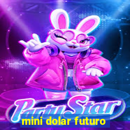 mini dolar futuro